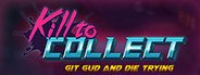 Kill to Collect