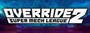 Override 2: Super Mech League
